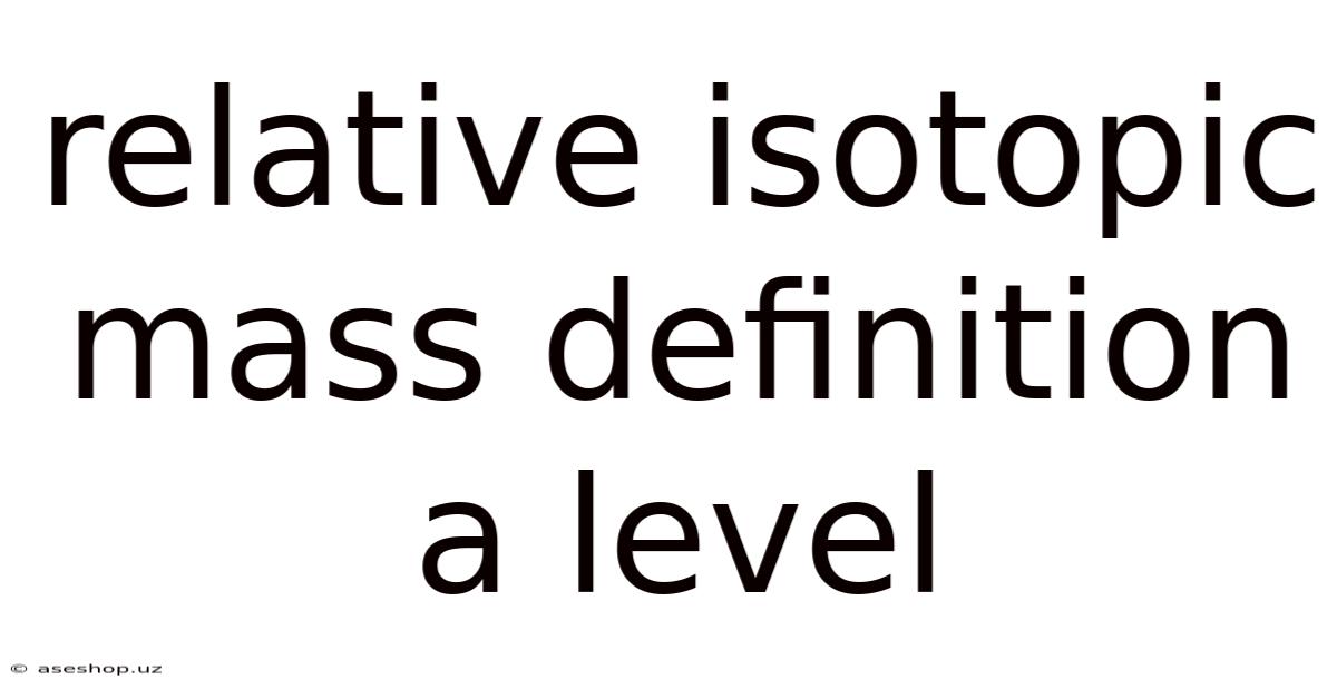 Relative Isotopic Mass Definition A Level