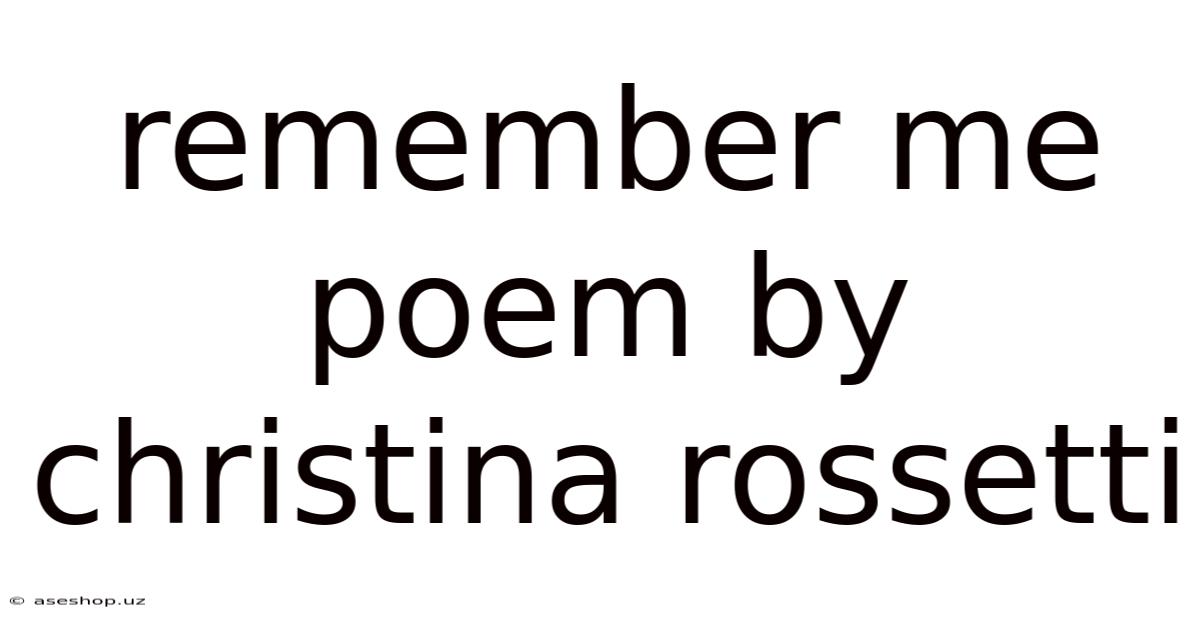 Remember Me Poem By Christina Rossetti