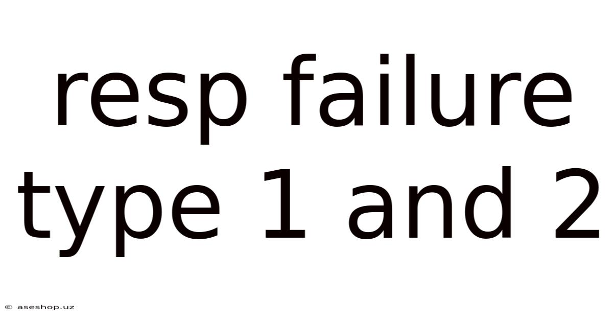 Resp Failure Type 1 And 2