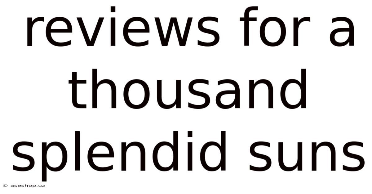 Reviews For A Thousand Splendid Suns
