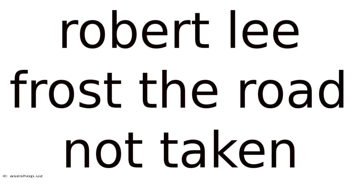 Robert Lee Frost The Road Not Taken