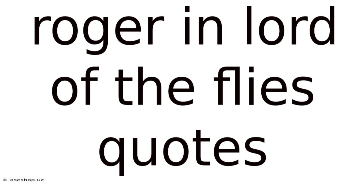 Roger In Lord Of The Flies Quotes