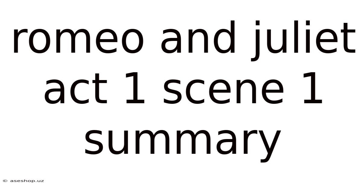 Romeo And Juliet Act 1 Scene 1 Summary