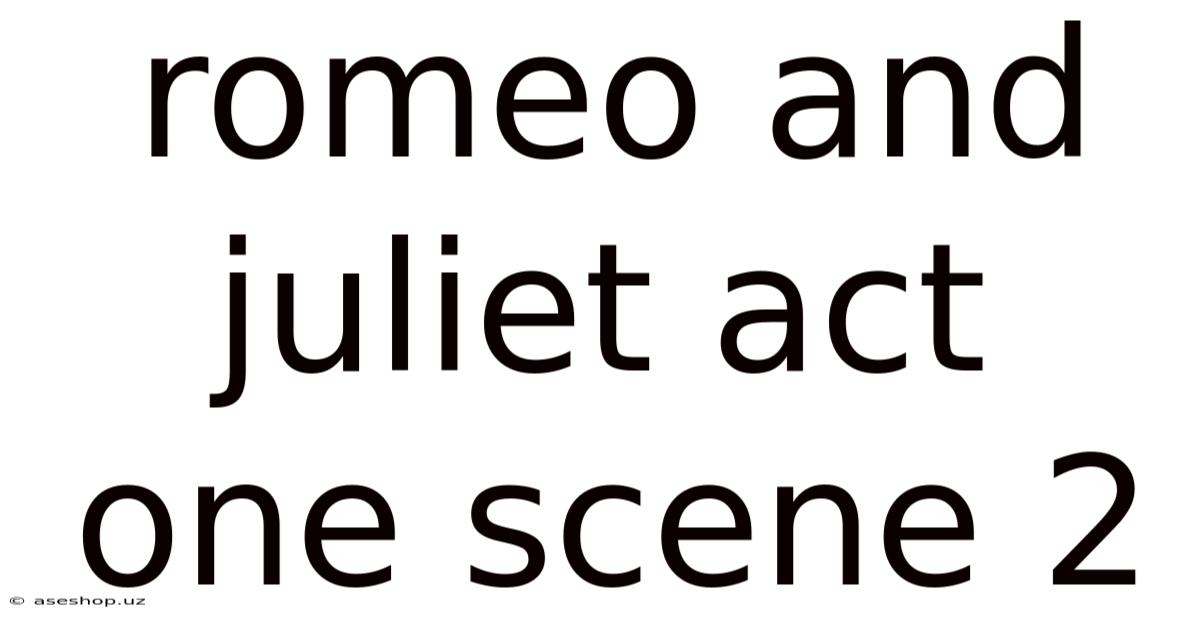 Romeo And Juliet Act One Scene 2