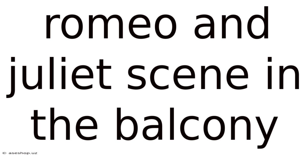 Romeo And Juliet Scene In The Balcony
