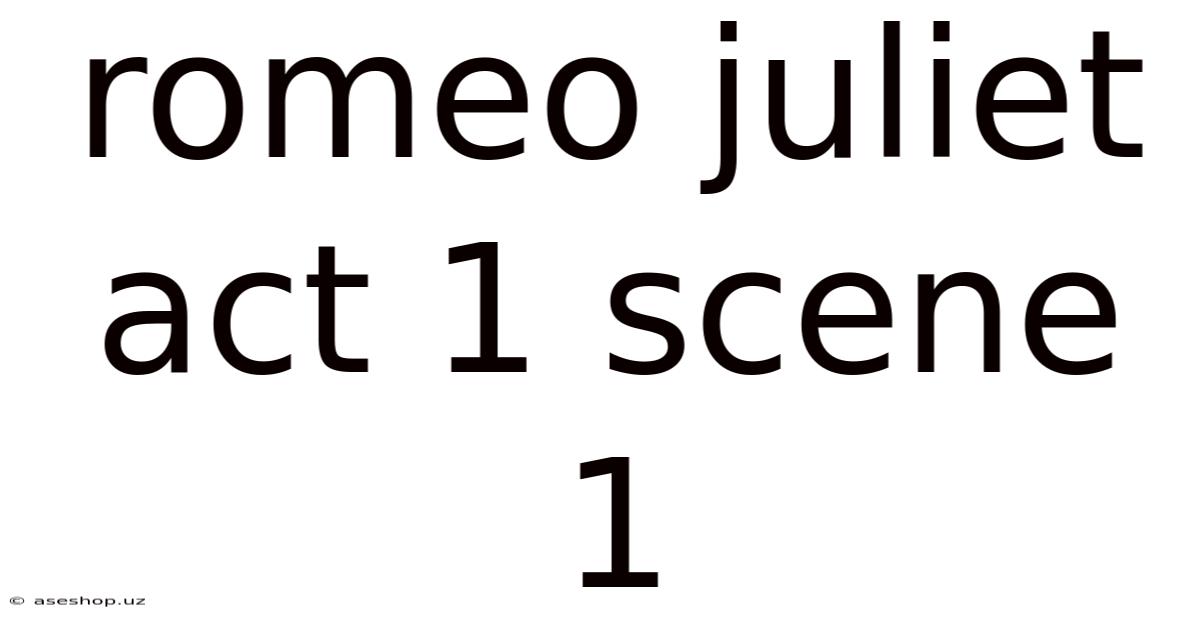 Romeo Juliet Act 1 Scene 1