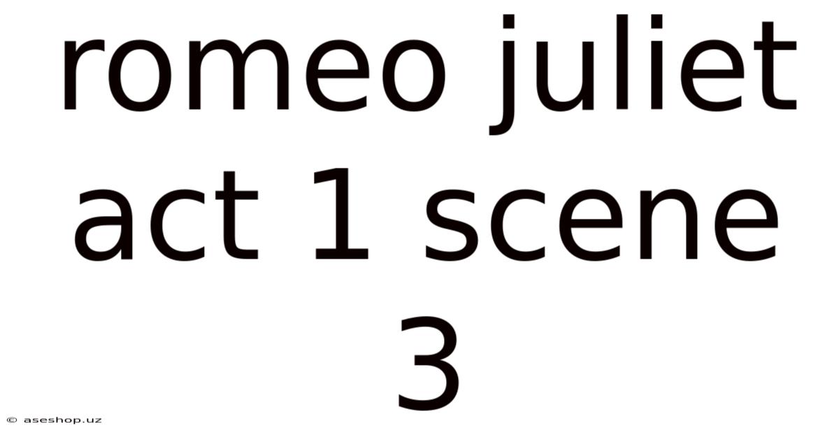 Romeo Juliet Act 1 Scene 3