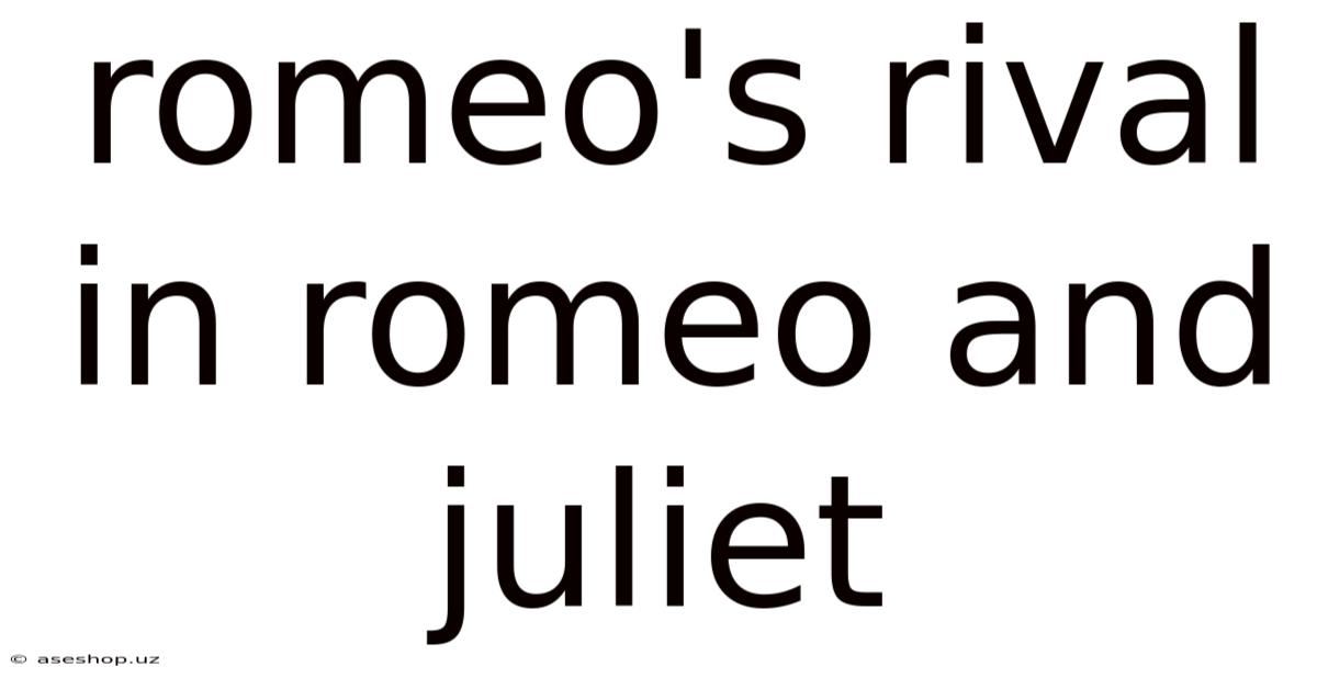 Romeo's Rival In Romeo And Juliet