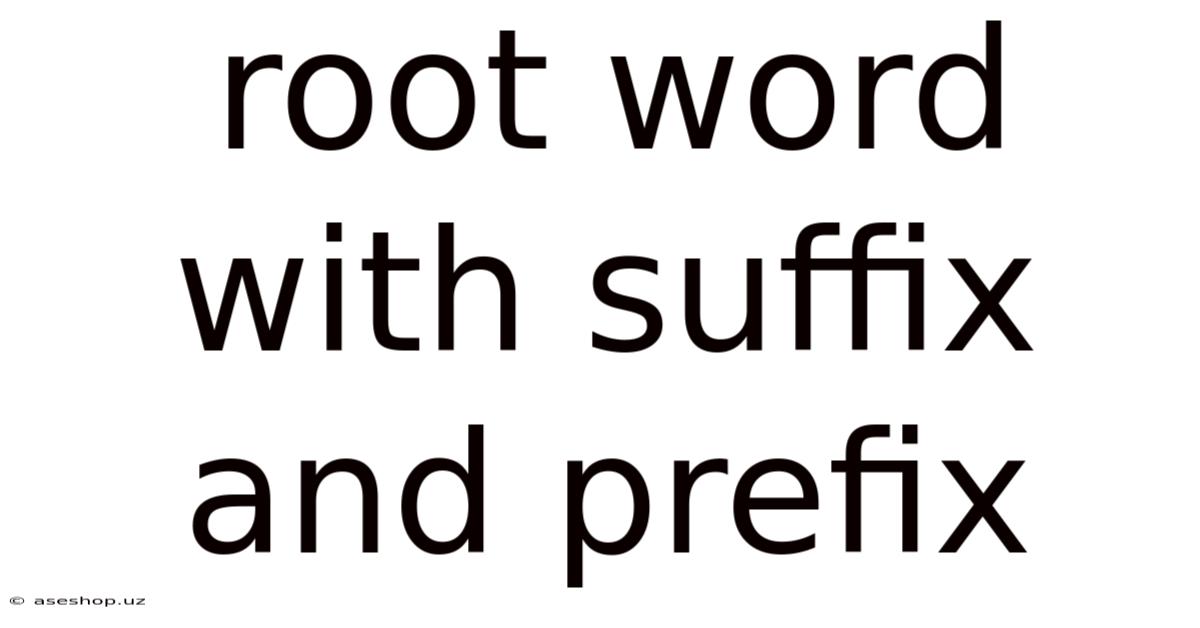 Root Word With Suffix And Prefix