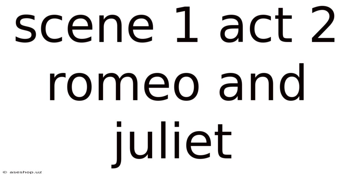 Scene 1 Act 2 Romeo And Juliet