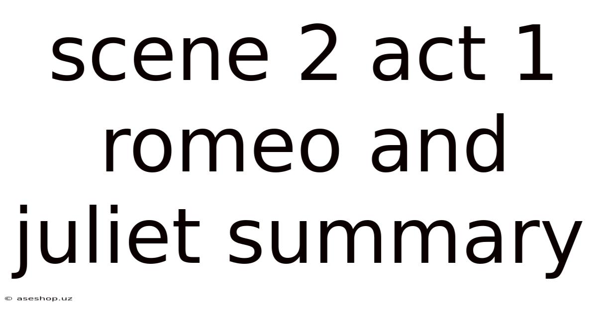 Scene 2 Act 1 Romeo And Juliet Summary