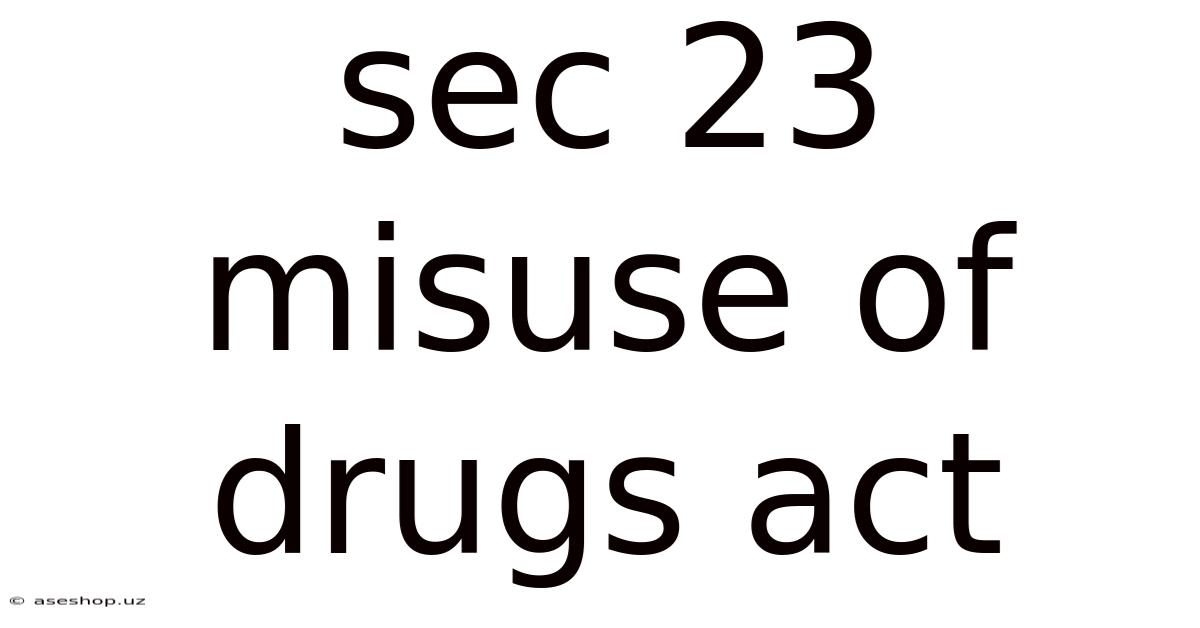 Sec 23 Misuse Of Drugs Act
