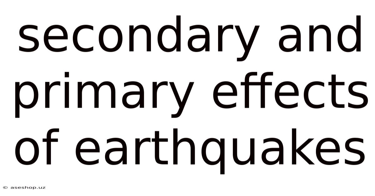 Secondary And Primary Effects Of Earthquakes