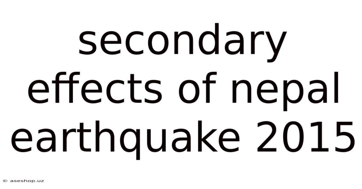 Secondary Effects Of Nepal Earthquake 2015
