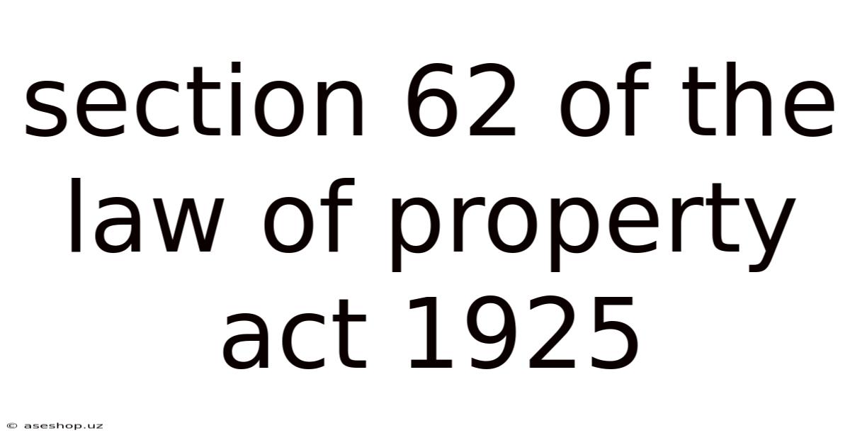 Section 62 Of The Law Of Property Act 1925