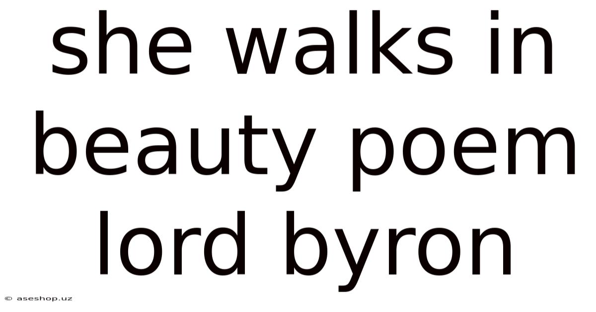 She Walks In Beauty Poem Lord Byron