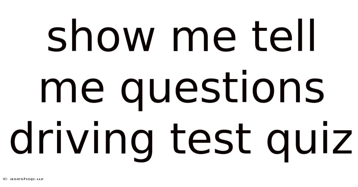 Show Me Tell Me Questions Driving Test Quiz