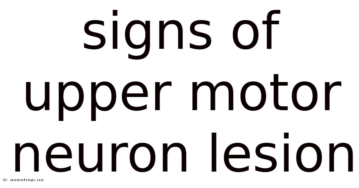 Signs Of Upper Motor Neuron Lesion