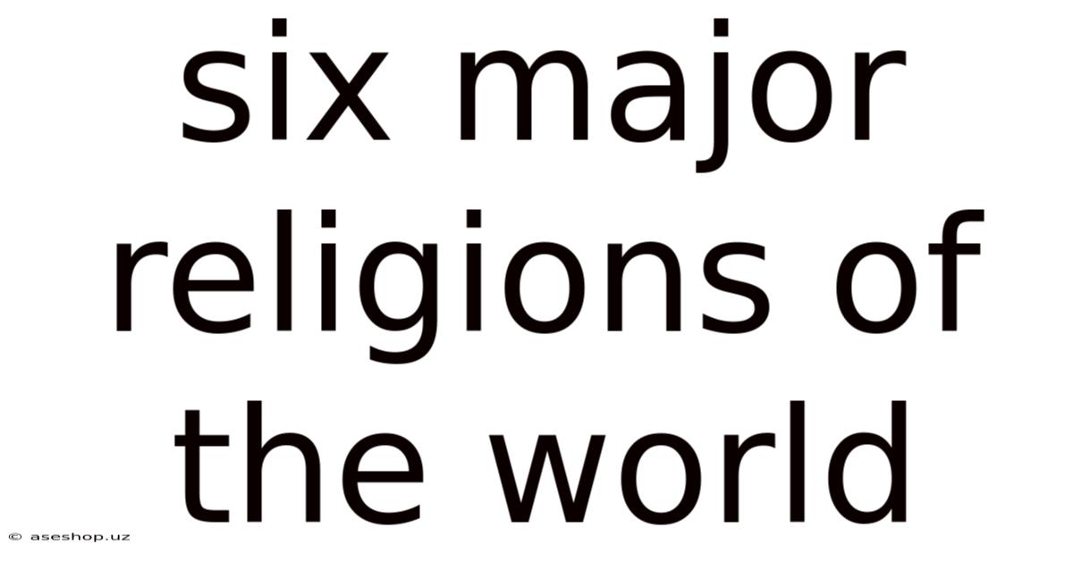 Six Major Religions Of The World