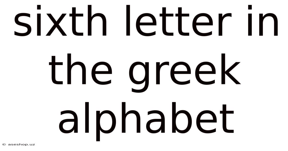 Sixth Letter In The Greek Alphabet