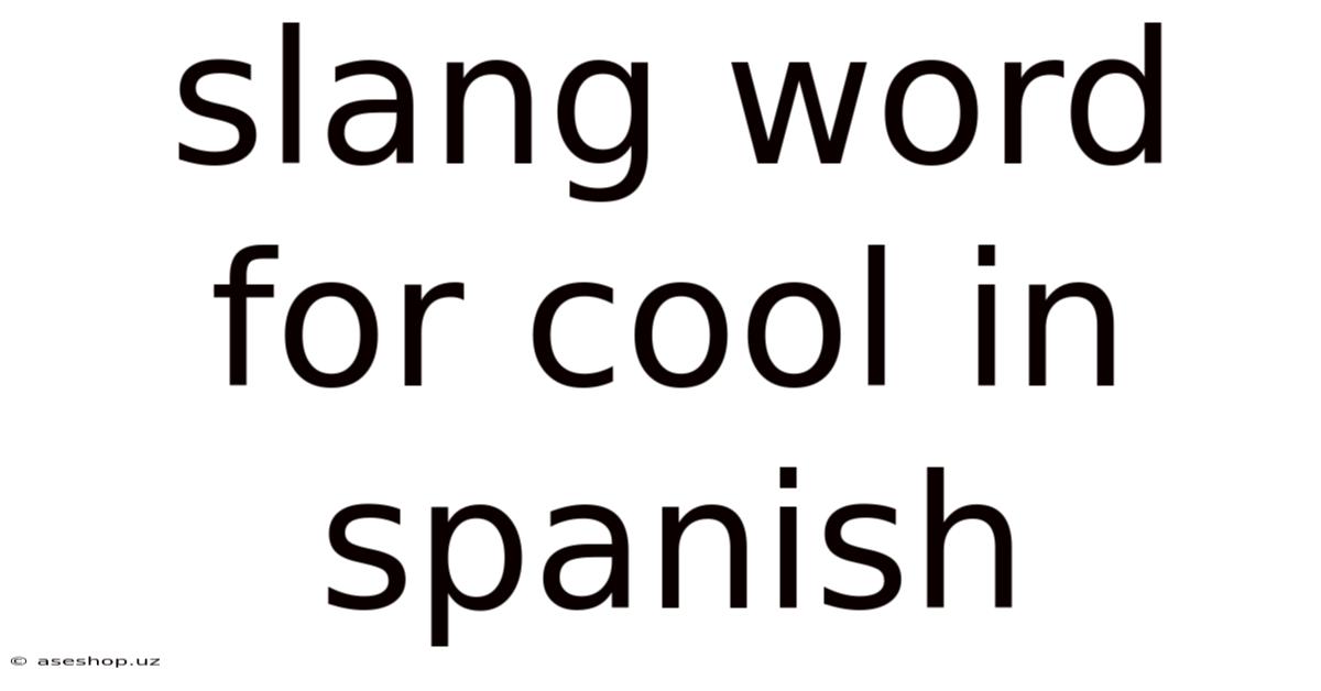 Slang Word For Cool In Spanish