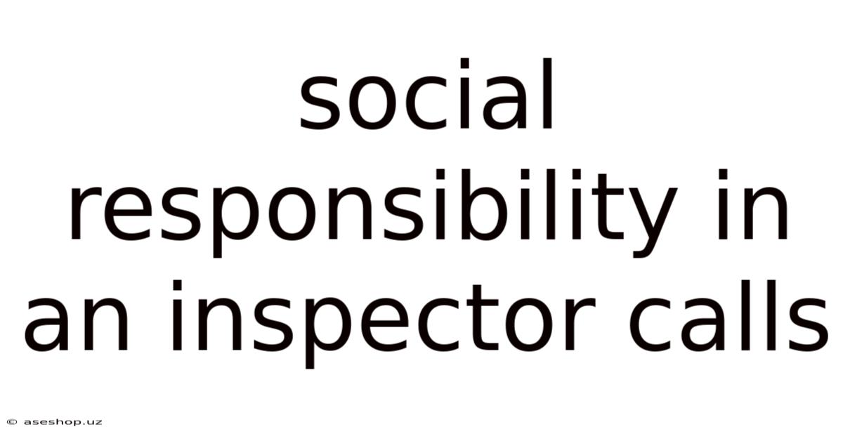 Social Responsibility In An Inspector Calls