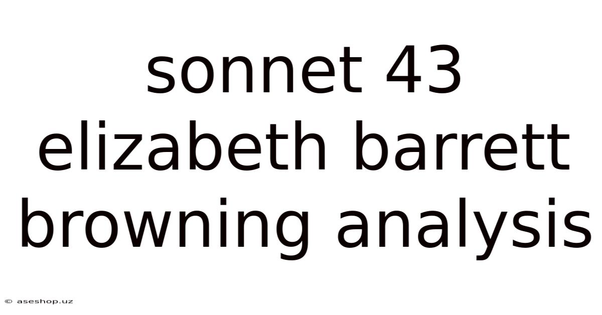 Sonnet 43 Elizabeth Barrett Browning Analysis