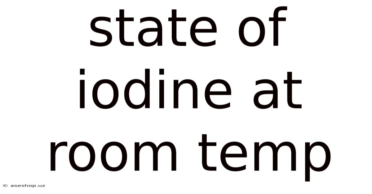 State Of Iodine At Room Temp