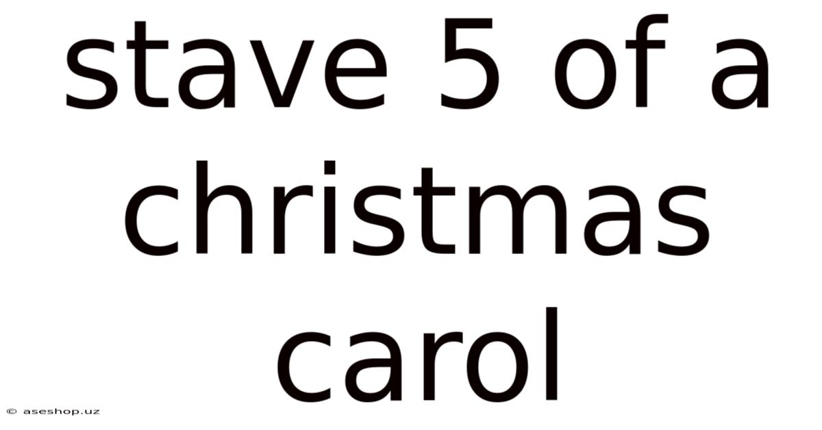 Stave 5 Of A Christmas Carol