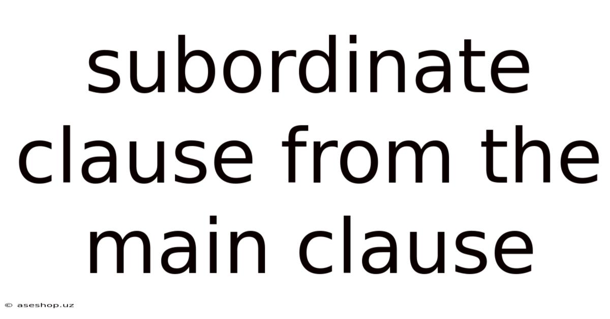Subordinate Clause From The Main Clause