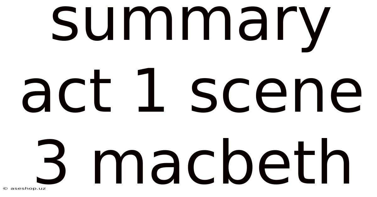 Summary Act 1 Scene 3 Macbeth