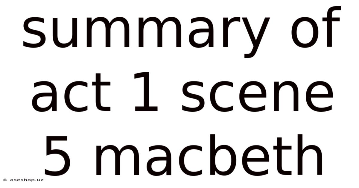 Summary Of Act 1 Scene 5 Macbeth