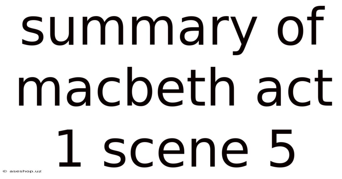 Summary Of Macbeth Act 1 Scene 5