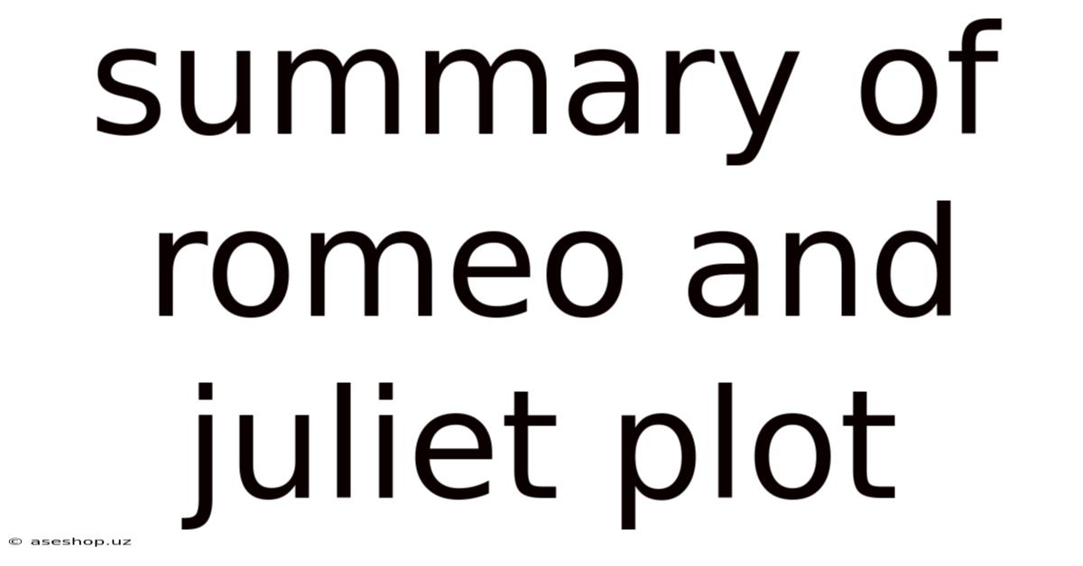 Summary Of Romeo And Juliet Plot