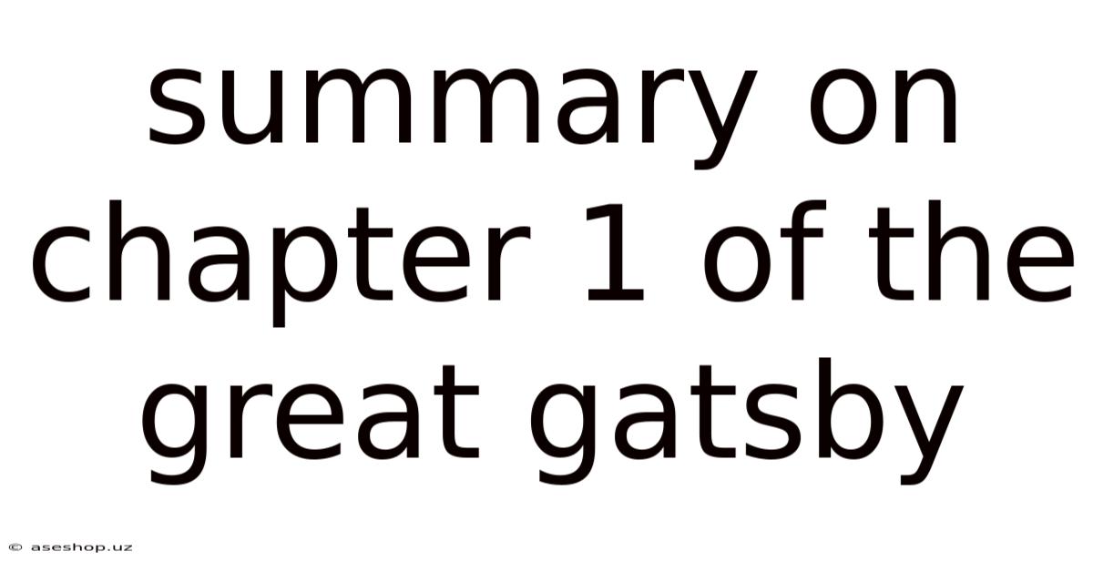 Summary On Chapter 1 Of The Great Gatsby