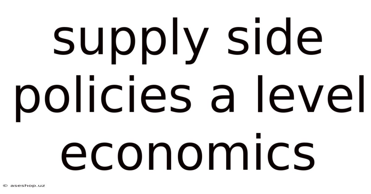 Supply Side Policies A Level Economics