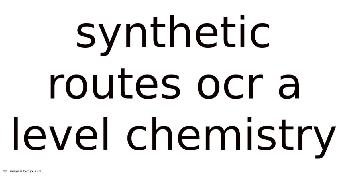 Synthetic Routes Ocr A Level Chemistry