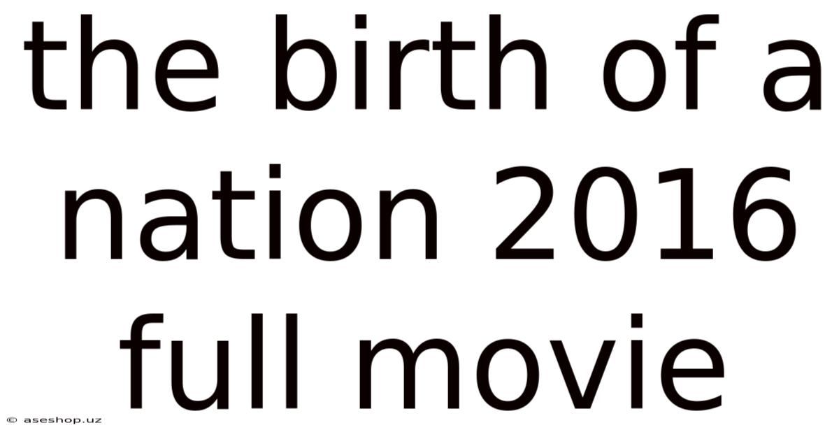 The Birth Of A Nation 2016 Full Movie