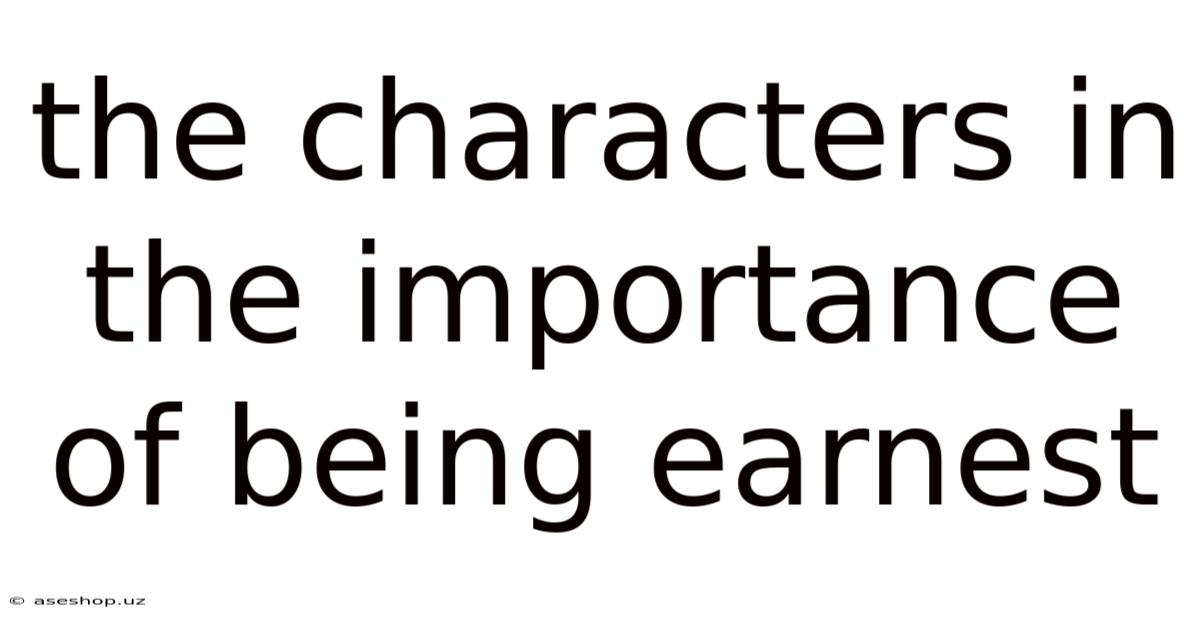 The Characters In The Importance Of Being Earnest