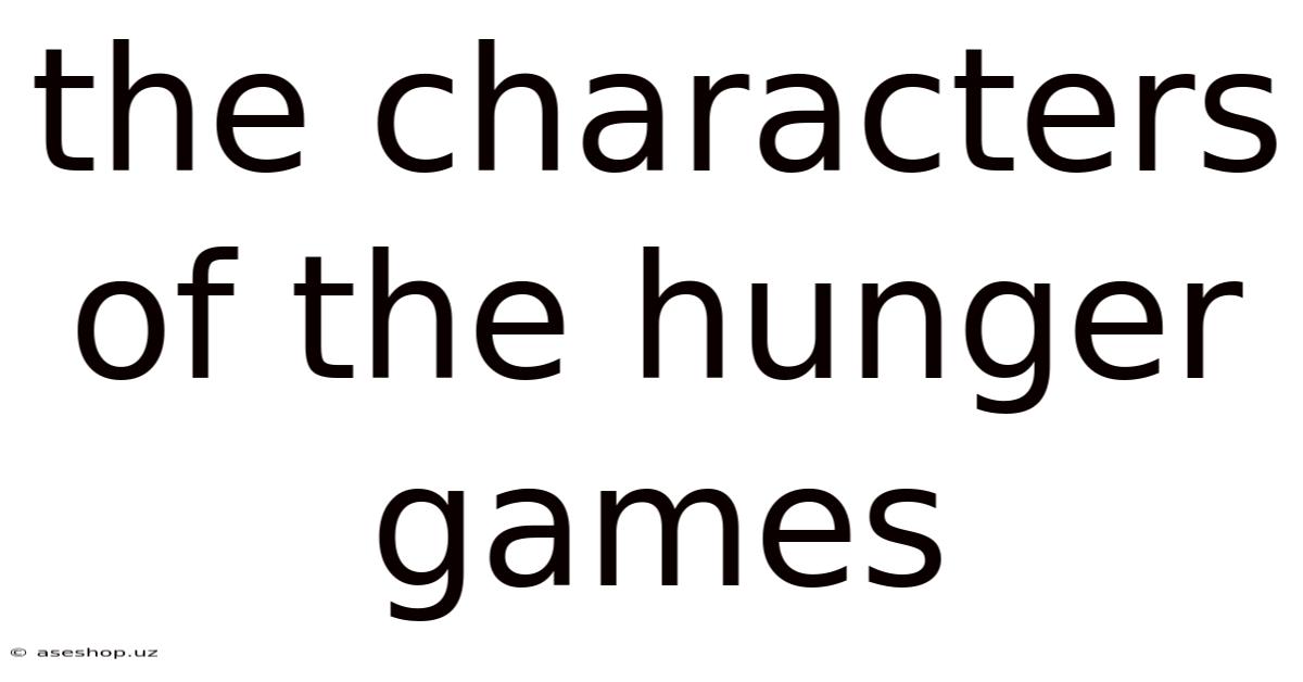 The Characters Of The Hunger Games