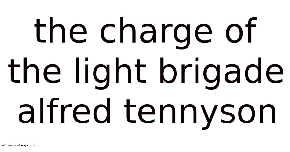 The Charge Of The Light Brigade Alfred Tennyson