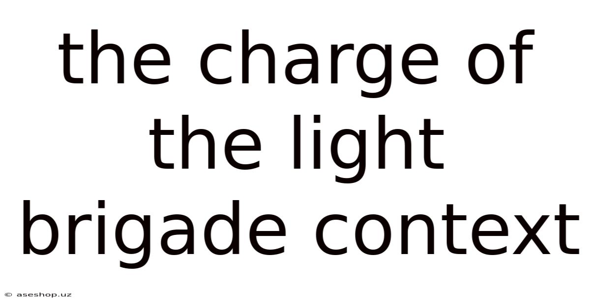 The Charge Of The Light Brigade Context