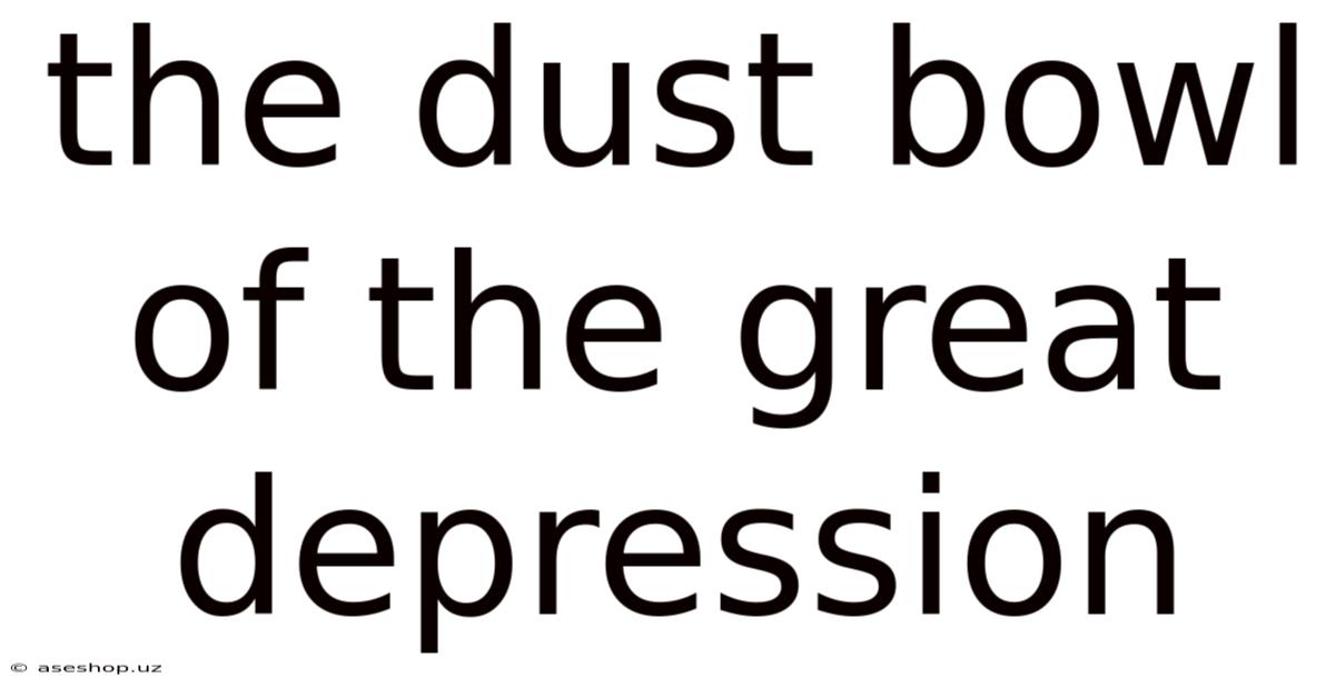 The Dust Bowl Of The Great Depression