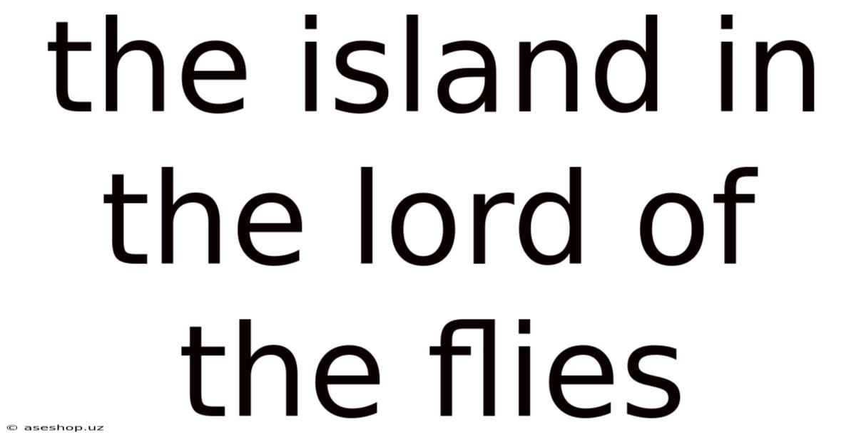 The Island In The Lord Of The Flies