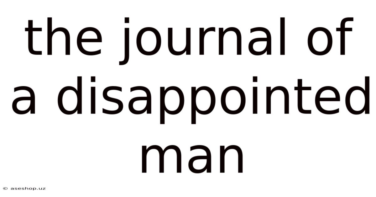 The Journal Of A Disappointed Man