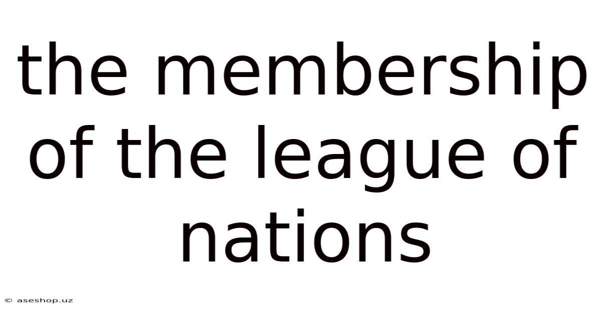 The Membership Of The League Of Nations