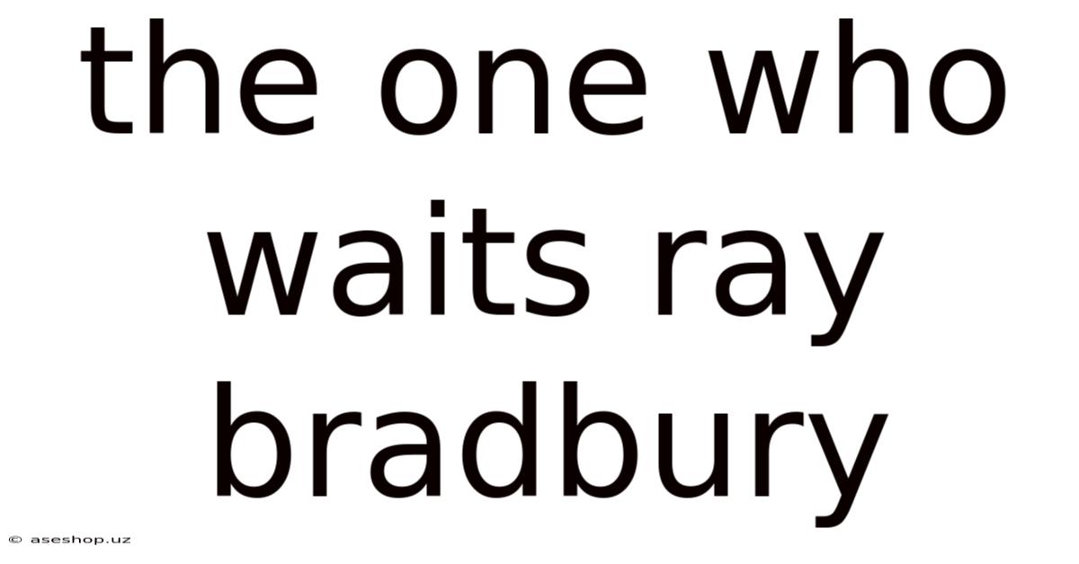 The One Who Waits Ray Bradbury