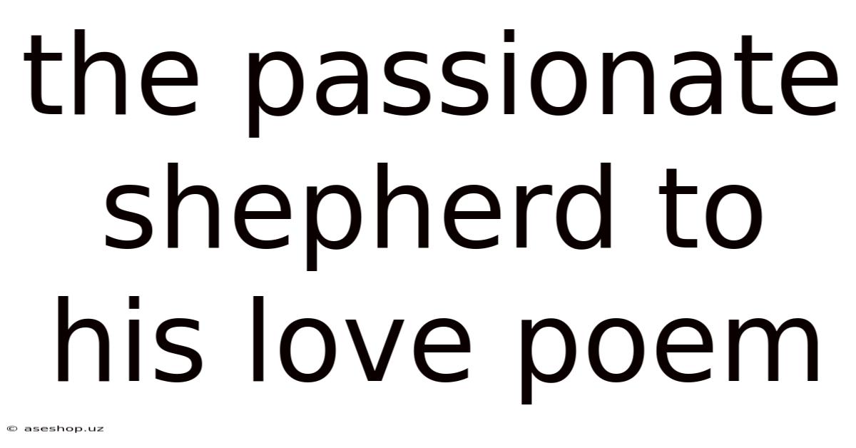 The Passionate Shepherd To His Love Poem