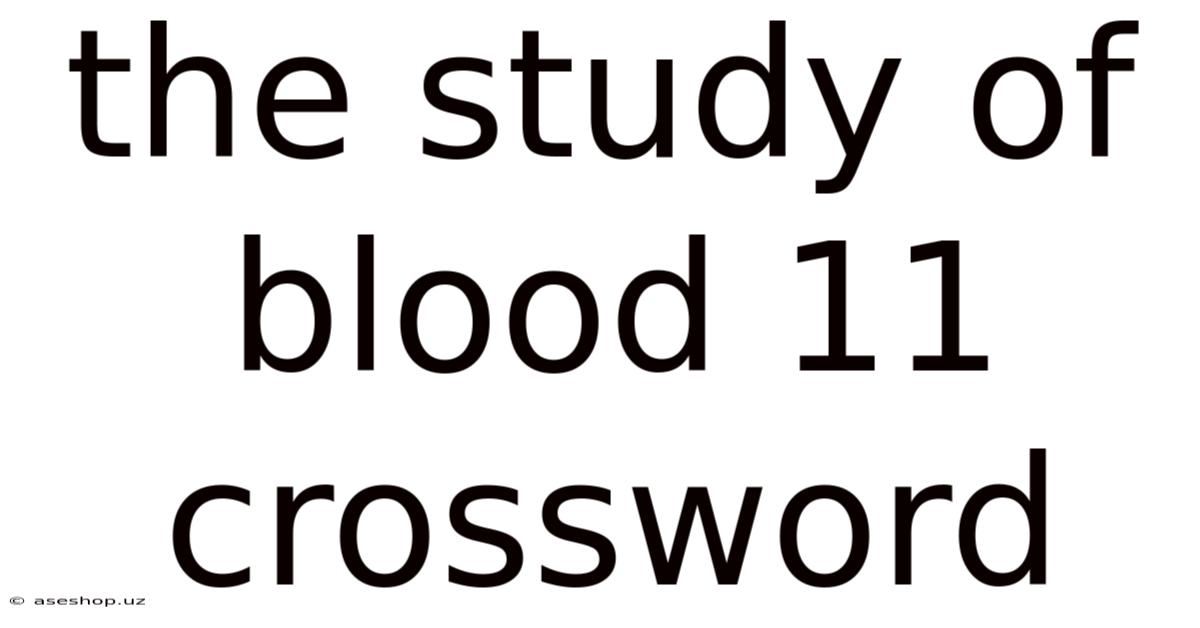 The Study Of Blood 11 Crossword
