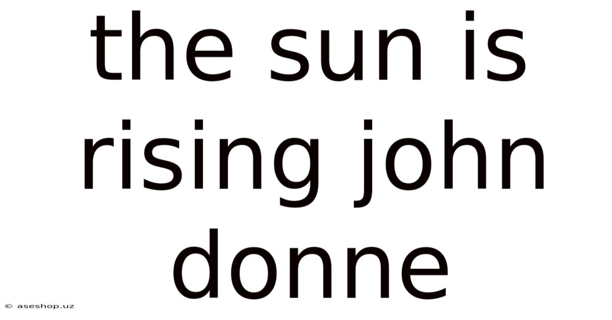 The Sun Is Rising John Donne